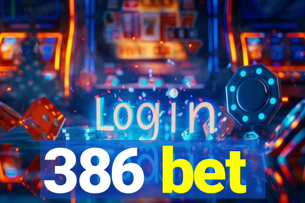 386 bet